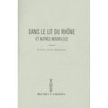 Dans le lit du rhone et autres nouvelles