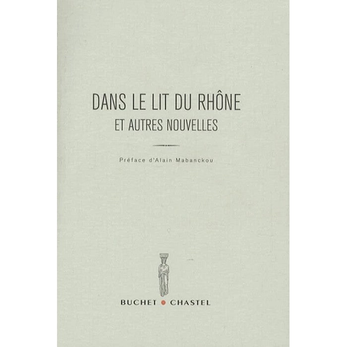 Dans le lit du rhone et autres nouvelles