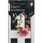 Egarer la tristesse