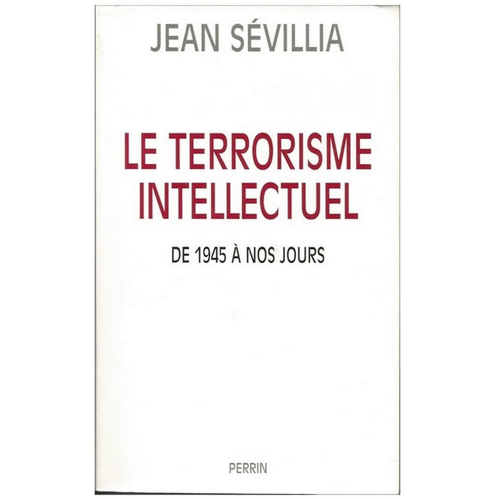Le terrorisme intellectuel de 1945 à nos jours