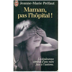 Maman, pas l'hopital !