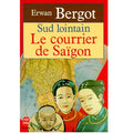 Sud lointain - le courrier de Saïgon T.1