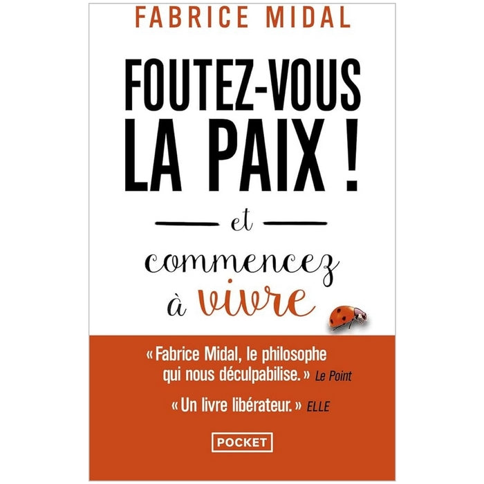 Fouttez-vous la paix ! et commencez à vivre