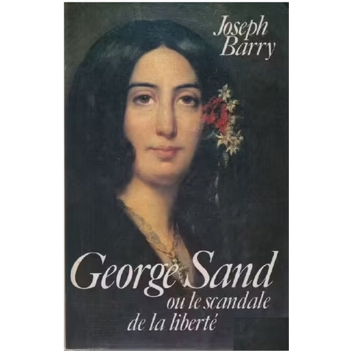 George Sand ou le scandale de la liberté