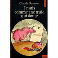 Je suis comme une truie qui doute