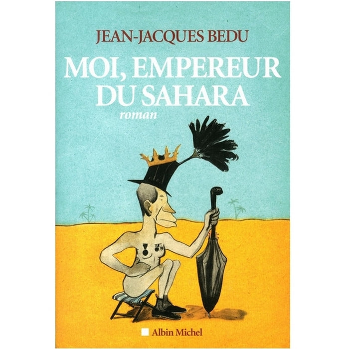 Moi, empereur du sahara