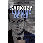 Sarkozy, l'homme de fer